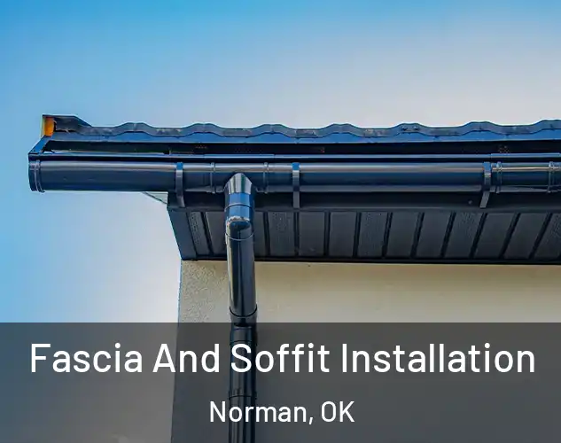  Fascia And Soffit Installation Norman, OK