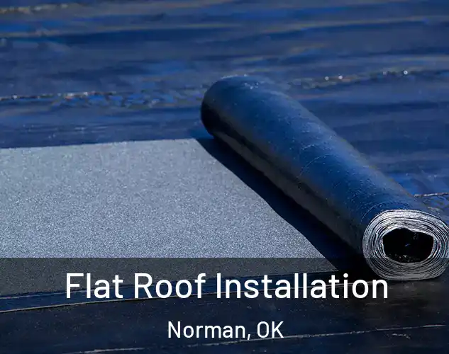  Flat Roof Installation Norman, OK