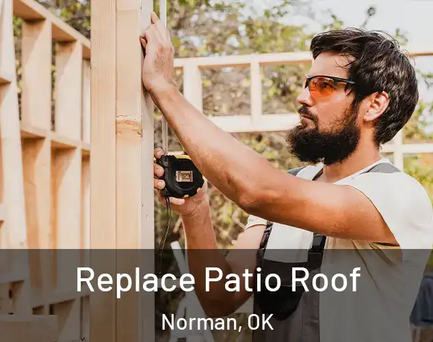  Replace Patio Roof Norman, OK
