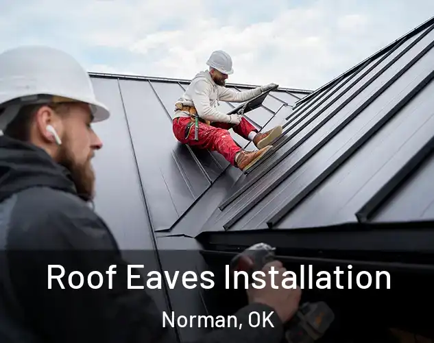 Roof Eaves Installation Norman, OK