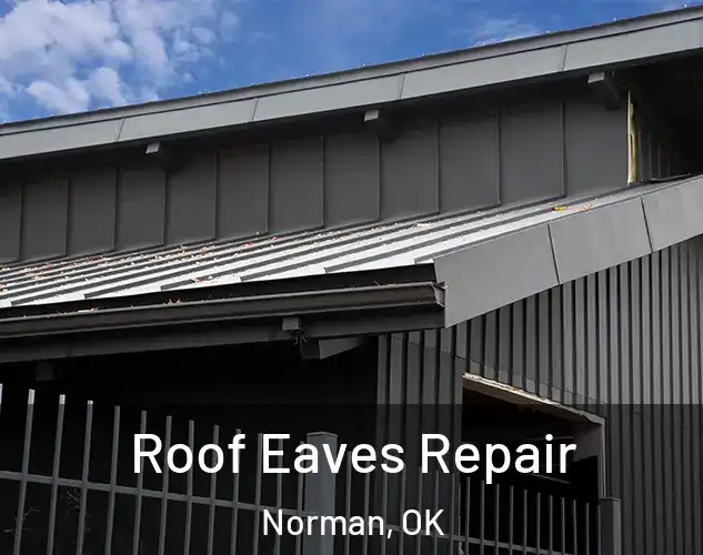  Roof Eaves Repair Norman, OK