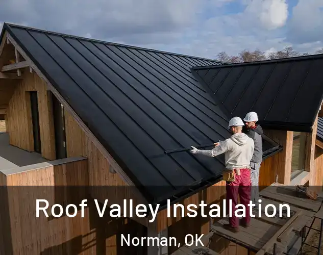  Roof Valley Installation Norman, OK