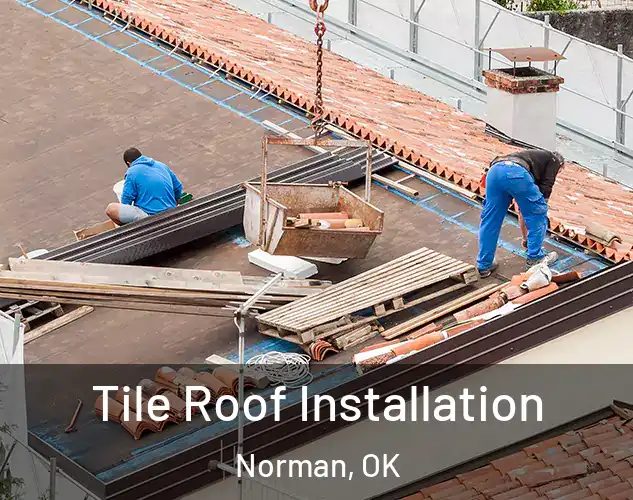  Tile Roof Installation Norman, OK