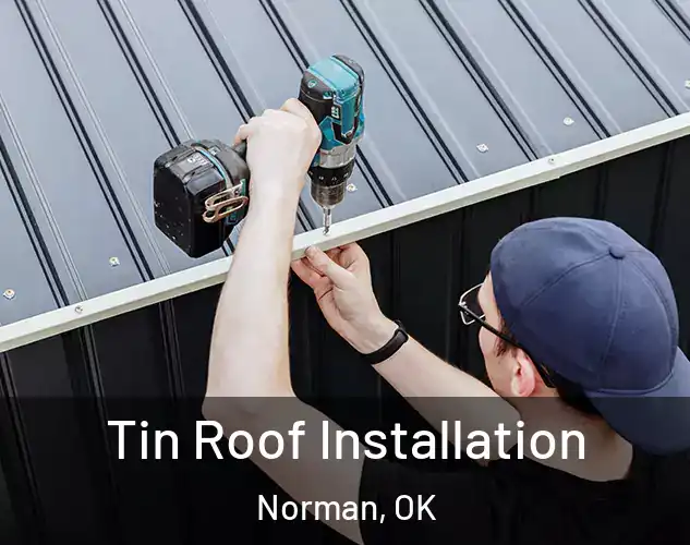  Tin Roof Installation Norman, OK