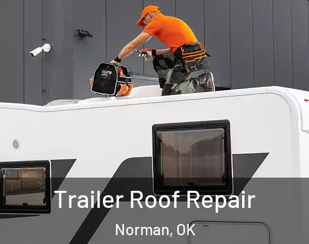  Trailer Roof Repair Norman, OK